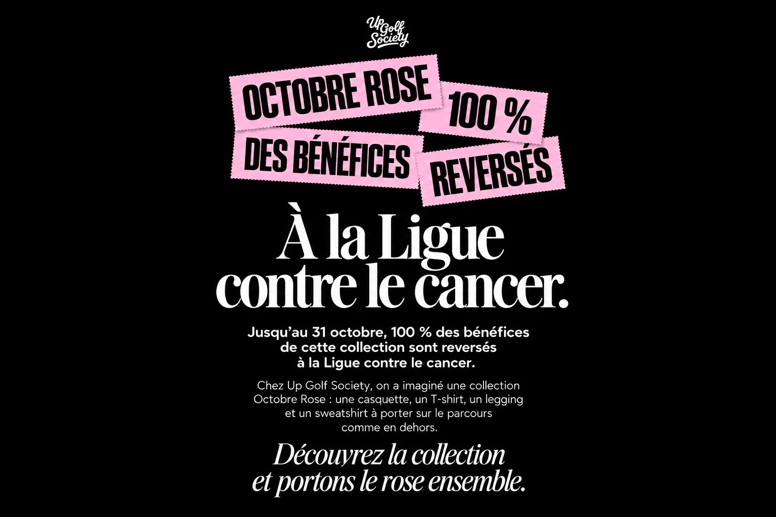 Octobre Rose : 100 % des bénéfices de la collection UP Golf Society reversés à la Ligue contre le cancer, jusqu'au 31 octobre.